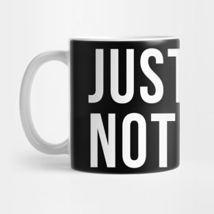 Just Do Nothing Mug